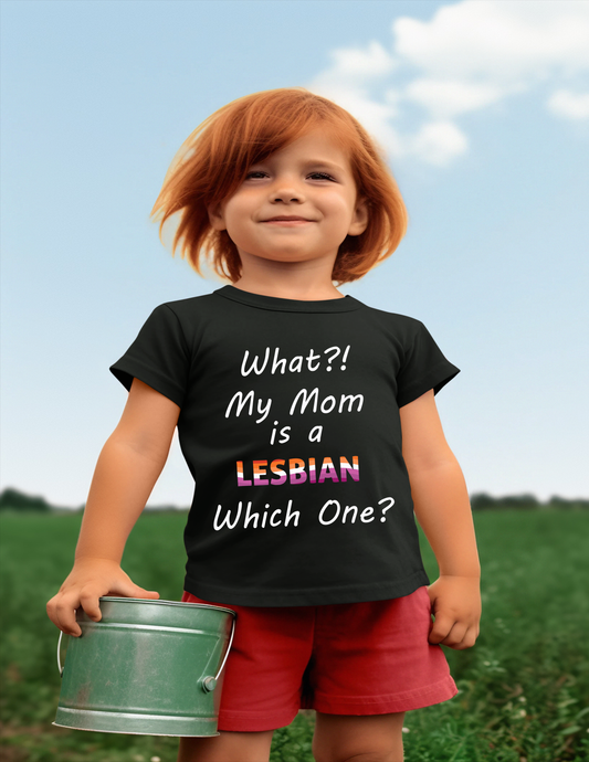 What?! My Mom is a Lebian Kids Tshirt