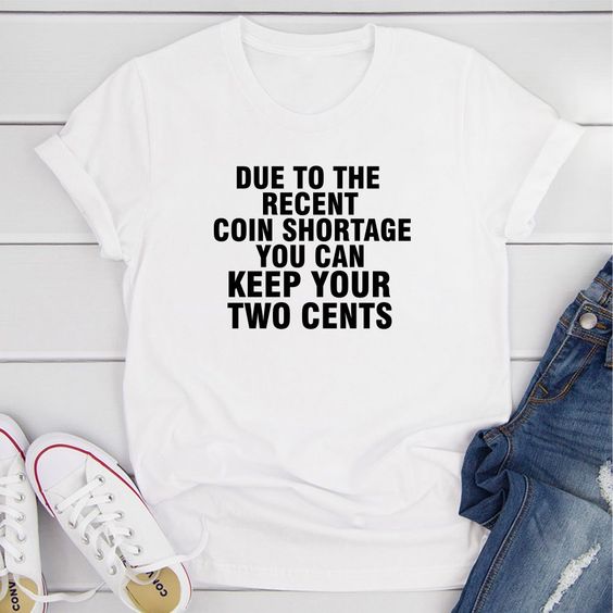 You can Keep Your 2 Cents Shameless Tshirt