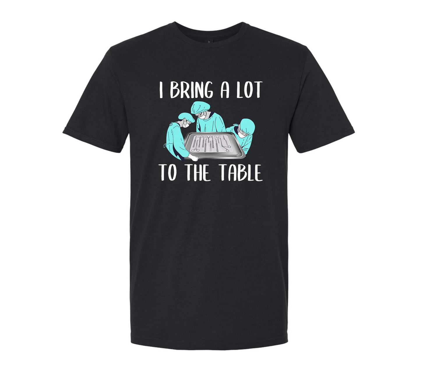 I bring a lot to the table Tshirt
