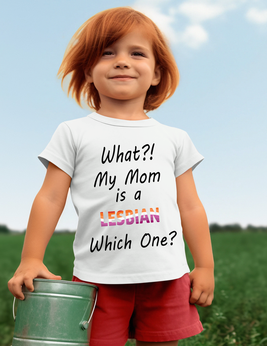 What?! My Mom is a Lebian Kids Tshirt