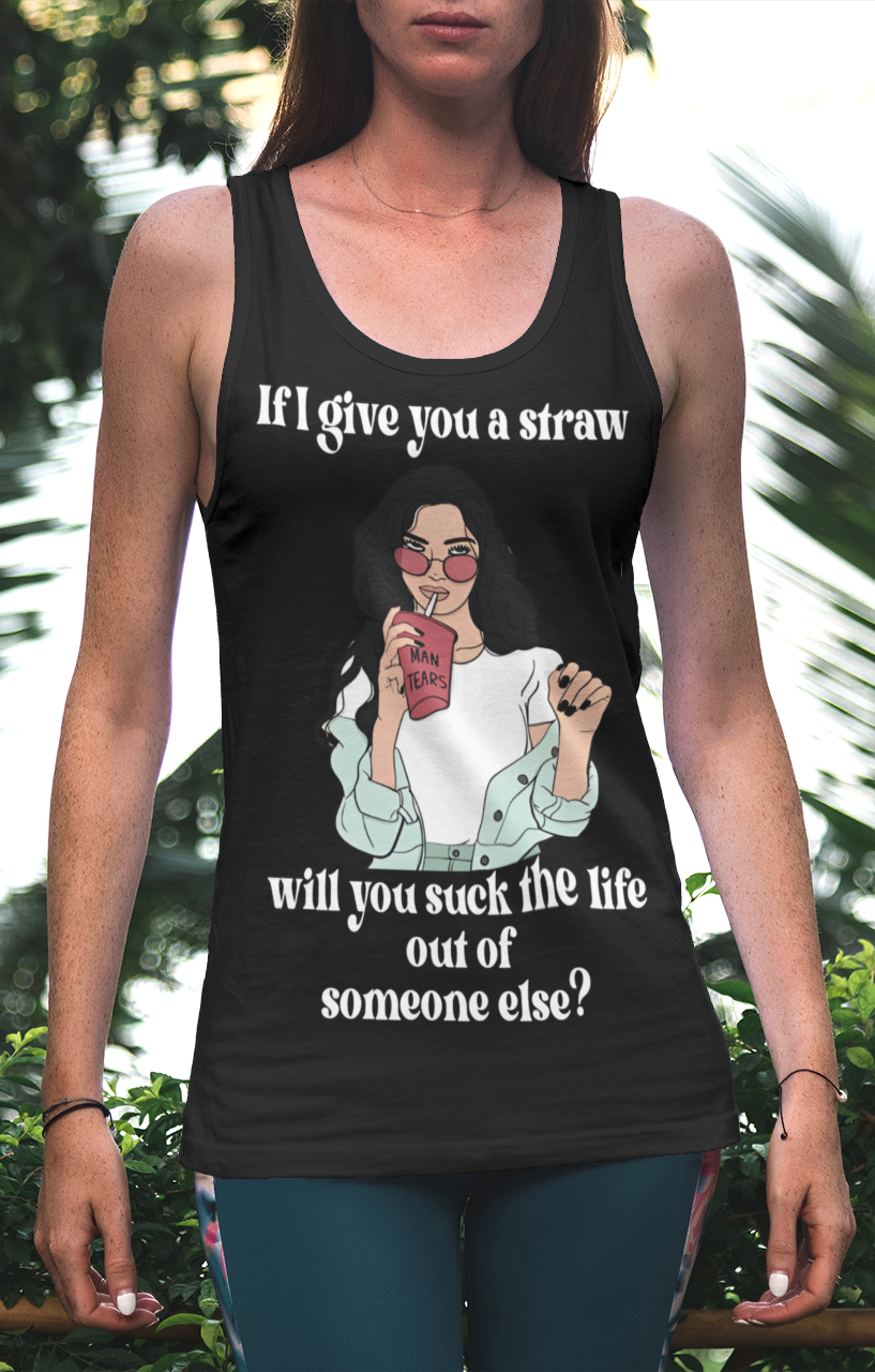 Suck the Life Out of Someone Else Tank Top