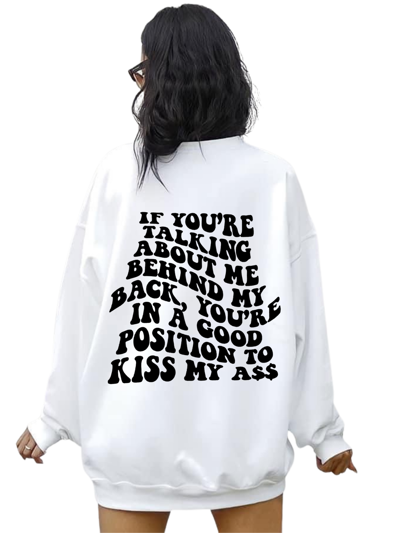 If You are Talking Behind My Back Crewneck Sweatshirt